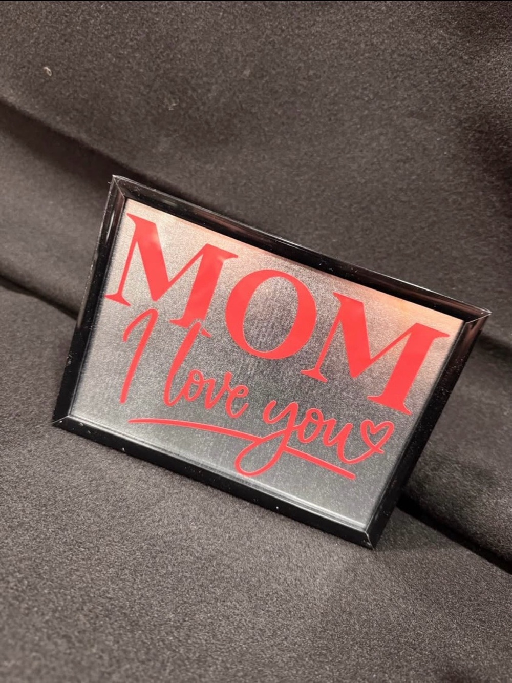 MOM I Love You Framed Sign - Red/white Lettering. $10 each. Perfect for moms day